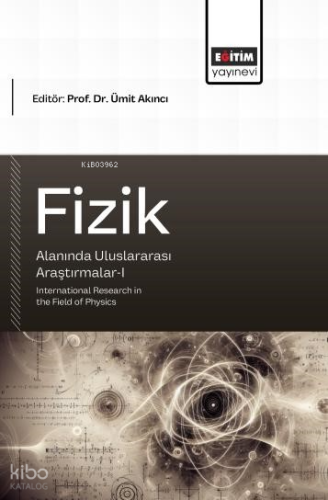 Fizik Alanında Uluslararası Araştırmalar - 1; International Research in the Field of Physics