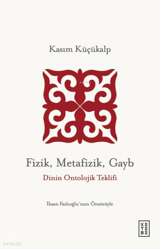 Fizik, Metafizik, Gayb;Dinin Ontolojik Teklifi