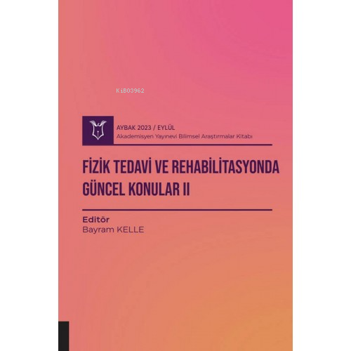 Fizik Tedavi ve Rehabilitasyonda Güncel Konular II ( Aybak 2023 Eylül )