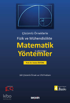 Fizik ve Mühendislikte Matematik Yöntemler;Çözümlü Örneklerle - 160 Çözümlü Örnek Ve 176 Problem