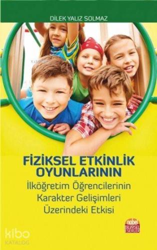Fiziksel Etkinlik Oyunlarının; İlköğretim Öğrencilerinin Karakter Gelişimleri Üzerindeki Etkisi