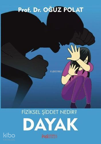 Fiziksel Şiddet Nedir?: Dayak