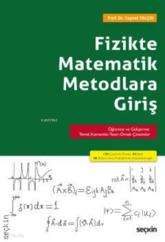 Fizikte Matematik Metodlara Giriş;Öğrenme ve Geliştirme: Temel Kavramlar–Teori–Örnek Çözümler