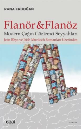 Flanör ve Flanöz; Modern Çağın Gözlemci Seyyahları (Jean Rhys ve Irİsh Murdoch Romanları Üzerinden