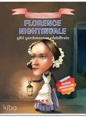 Florence Nightingale Gibi Yardımsever Olabilirsin; Tarihte İz Bırakanl