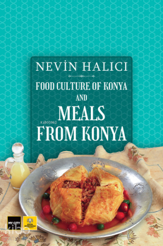 Food Culture Of Konya And Meals From Konya