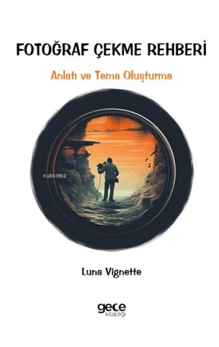 Fotoğraf Çekme Rehberi;Anlatı ve Tema Oluşturma