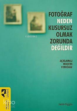 Fotoğraf Neden Kusursuz Olmak Zorunda Değildir - Kitapiks.com