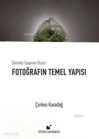 Fotoğrafın Temel Yapısı; Görüntü Tasarımı Dizisi 1