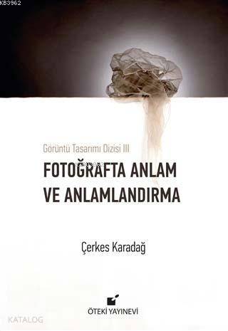 Fotoğrafta Anlam ve Anlamlandırma; Görüntü Tasarımı Dizisi 3