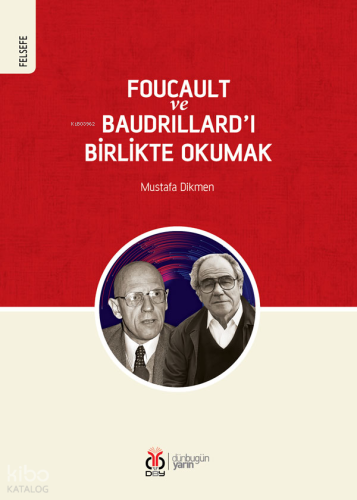 Foucault ve Baudrillard’ı Birlikte Okumak