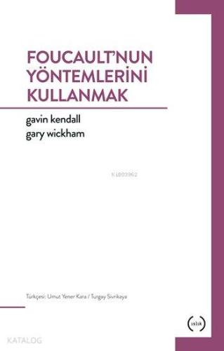 Foucault'nun Yöntemlerini Kullanmak