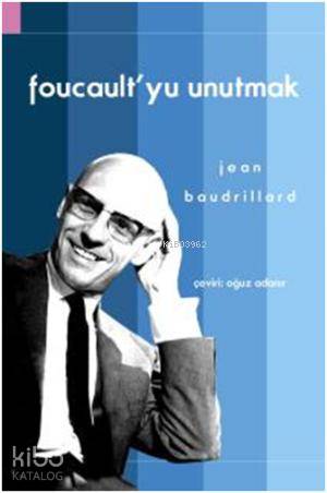 Foucault'yu Unutmak