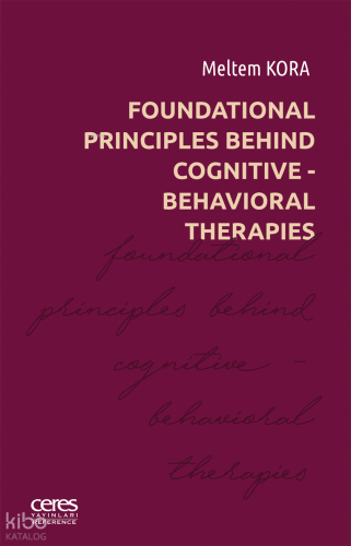 Foundational Principles Behind Cognitive - Behavioral Therapies