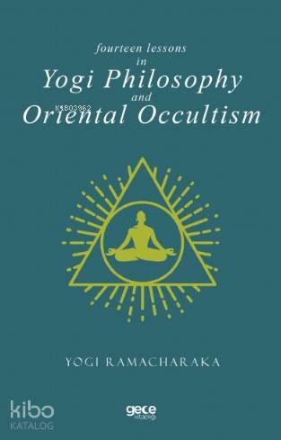 Fourteen Lessons In Yogi Philosophy And Oriental Occultis - Kitapiks.c