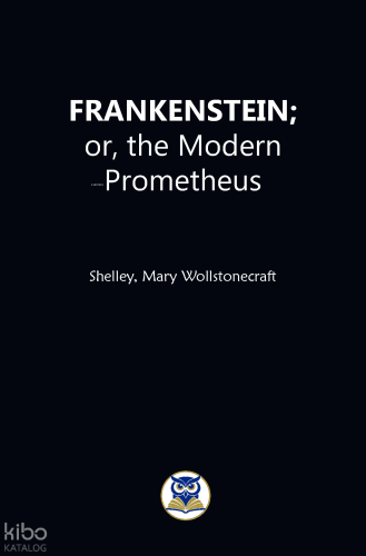 Frankeistein: or, the Modern Prometheus