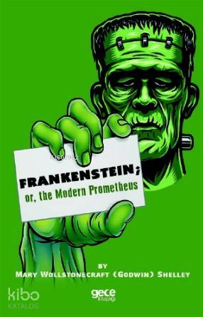 Frankenstein; Or, The Modern Prometheus