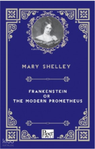 Frankenstein or the Modern Prometheus