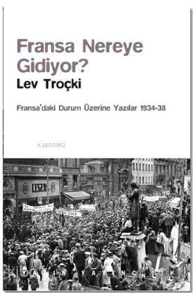 Fransa Nereye Gidiyor?; Fransa'daki Durum Üzerine Yazılar (1934-38)