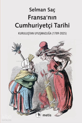 Fransa’nın Cumhuriyetçi Tarihi;Kuruluştan Uyuşmazlığa (1789-2025)