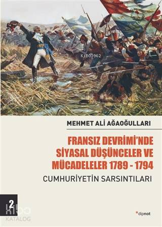 Fransız Devrimi'nde Siyasal Düşünceler ve Mücadeleler 1789-1794 Cilt 2; Cumhuriyetin Sarsıntıları