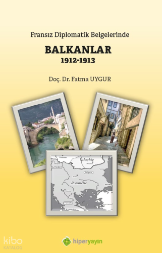 Fransız Diplomatik Belgelerinde Balkanlar 1912-1913