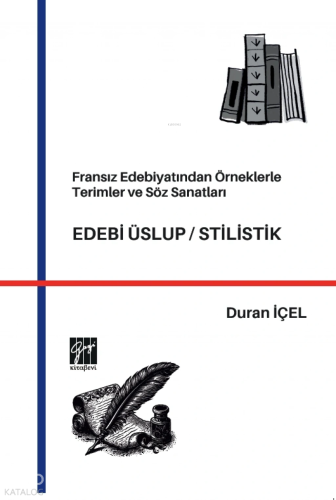 Fransız Edebiyatından Örneklerle Terimler ve Söz Sanatları;Edebi Üslup ve Stilistik
