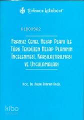 Fransız Genel Hesap Planı ile Türk Tekdüzen Hesap Planının; İncelenmesi, Karşılaştırılması ve Uygulamaları