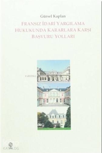 Fransız İdari Yargılama Hukukunda Kararlara Karşı Başvuru Yolları