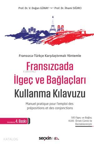 Fransızcada İlgeç ve Bağlaçları Kullanma Kılavuzu; Manuel Pratique Pour L'emploi Des Prépositions Et Des Conjonctions