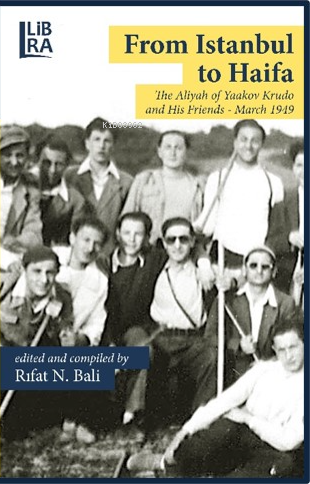 From Istanbul to Haifa – The Aliyah Of Yaakov Krudo and His Friends – March 1949