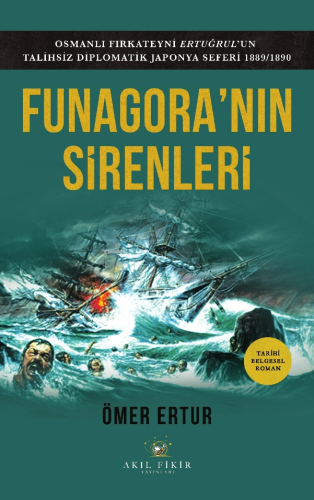 Funagora'nın Sirenleri;Osmanlı Fırkateyni Ertuğrul’un Talihsiz Diploma