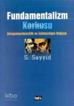 Fundamentalizm Korkusu Avrupamerkezcilik ve İslamcılığın Doğuşu