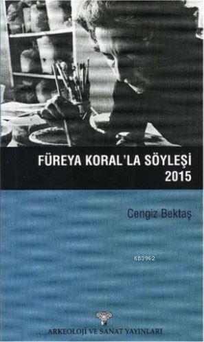 Füreya Koral'la Söyleşi 2015