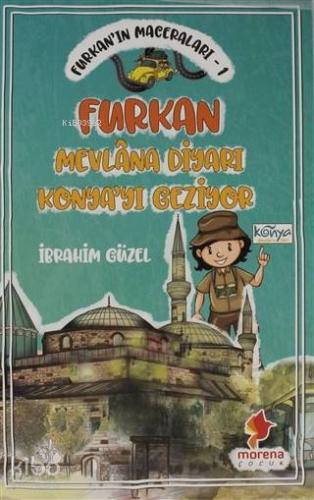 Furkan'ın Maceraları 1 - Furkan Nevlana Diyarı Konya'yı Geziyor