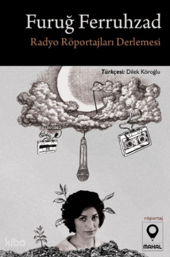 Furuğ Ferruhzad Radyo Röportajları;Radyo Röportajları Derlemesi