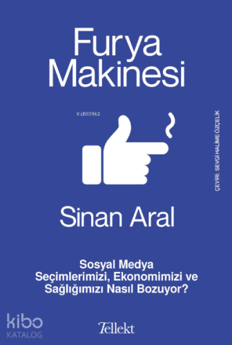 Furya Makinesi;Sosyal Medya Seçimlerimizi, Ekonomimizi ve Sağlığımızı Nasıl Bozuyor?