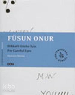 Füsun Onur; Dikkatli Gözler İçin For Careful Eyes