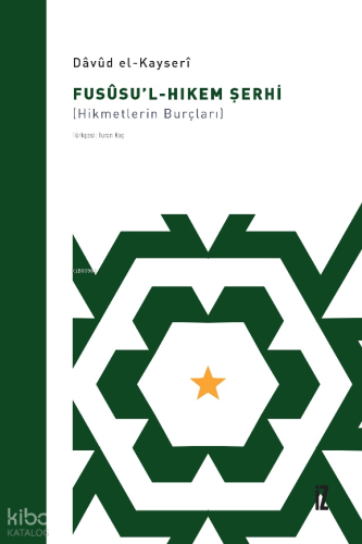 Fusûsu’l-Hıkem Şerhi;(Hikmetlerin Burçları)
