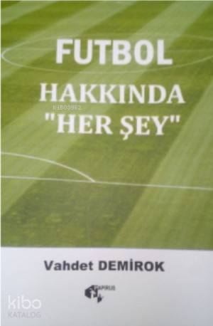 Futbol Hakkında "Her Şey"