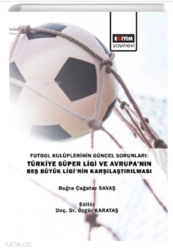 Futbol Kulüplerinin Güncel Sorunları ;Türkiye Süper Ligi ve Avrupanın 