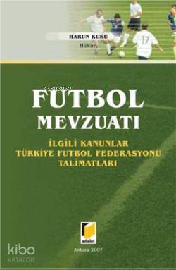 Futbol Mevzuatı; İlgili Kanunlar Türkiye Futbol Federasyonu Talimatları