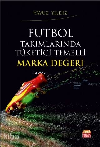 Futbol Takımlarında Tüketici Temelli Marka Değeri