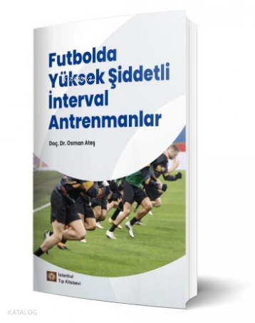 Futbolda Yüksek Şiddetli İnterval Antrenmanlar