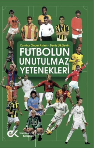Futbolun Unutulmaz Yetenekleri