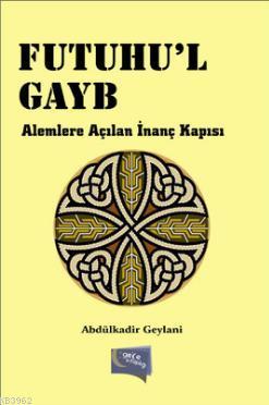 Futuhu'l Gayb; Alemlere Açılan İnanç Kapısı
