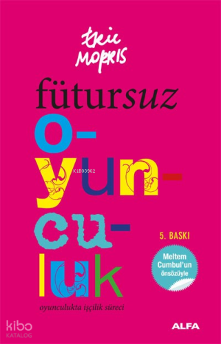 Fütursuz Oyunculuk; Oyunculukta İşçilik Süreci