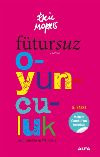 Fütursuz Oyunculuk; Oyunculukta İşçilik Süreci