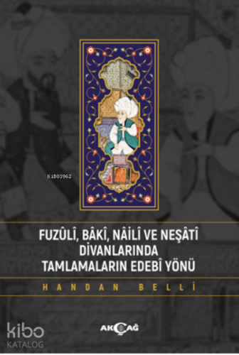 Fuzuli Baki Naili ve Neşati Divanlarında Tamlamaların Edebi Yönü