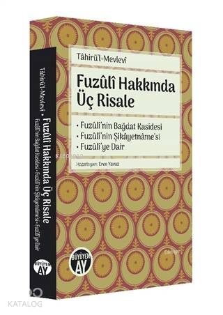 Fuzuli Hakkında Üç Risale; Fuzuli'nin Bağdat Kasidesi - Fuzuli'nin Şikayetname'si - Fuzuli'ye Dair